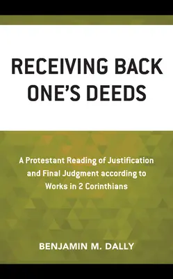 Prijímanie späť svojich skutkov: A Protestant Reading of Justification and Final Judgment according to Works in 2 Corinthians - Receiving Back One's Deeds: A Protestant Reading of Justification and Final Judgment According to Works in 2 Corinthians