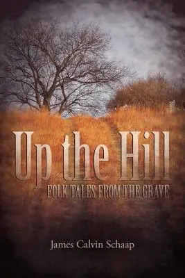 Na kopci: Ľudové príbehy z hrobu - Up the Hill: Folk Tales from the Grave
