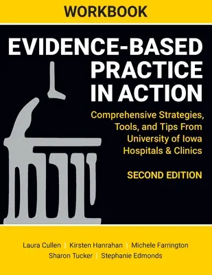 PRACOVNÝ ZBORNÍK k publikácii Evidence-Based Practice in Action, Second Edition: Komplexné stratégie, nástroje a tipy z nemocníc a kliník University of Iowa - WORKBOOK for Evidence-Based Practice in Action, Second Edition: Comprehensive Strategies, Tools, and Tips From University of Iowa Hospitals & Clinics
