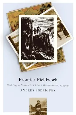 Hraničná terénna práca: Budovanie národa v čínskom pohraničí, 1919 - 1945 - Frontier Fieldwork: Building a Nation in China's Borderlands, 1919-45