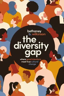 Rozdielnosť: kde sa dobré úmysly stretávajú so skutočnou kultúrnou zmenou - The Diversity Gap: Where Good Intentions Meet True Cultural Change