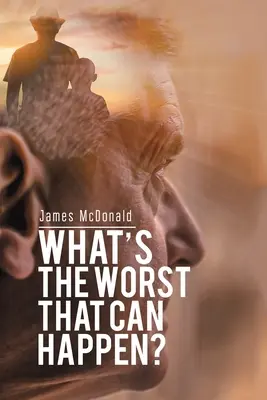 Čo najhoršie sa môže stať? - What's The Worst That Can Happen?