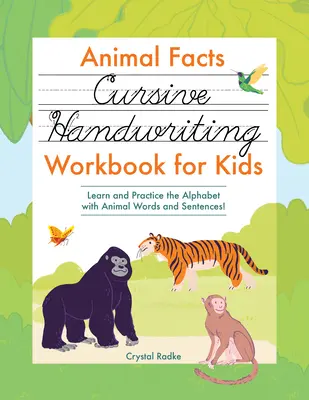 Animal Facts Cursive Handwriting Workbook for Kids (Cvičebnica kurzívneho písania pre deti): Učte sa a precvičujte abecedu so slovami a vetami o zvieratách! - Animal Facts Cursive Handwriting Workbook for Kids: Learn and Practice the Alphabet with Animal Words and Sentences!
