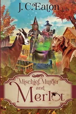 Zlomyseľnosť, vražda a merlot - Mischief, Murder and Merlot