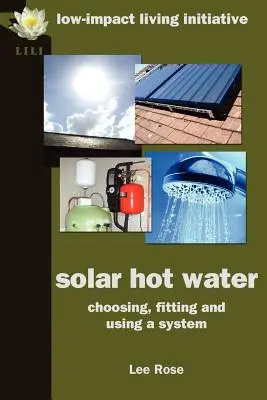 Solárna teplá voda: Výber, montáž a používanie systému - Solar Hot Water: Choosing, Fitting and Using a System