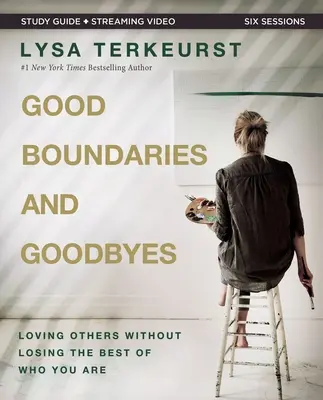 Dobré hranice a rozlúčky Biblická študijná príručka plus streamované video: Milovať druhých bez toho, aby ste stratili to najlepšie, čo vo vás je - Good Boundaries and Goodbyes Bible Study Guide Plus Streaming Video: Loving Others Without Losing the Best of Who You Are