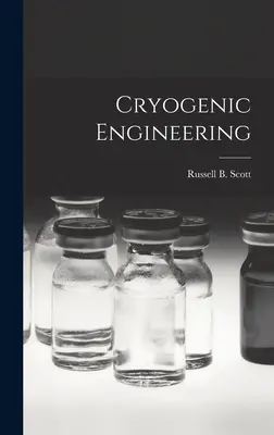 Kryogénne inžinierstvo (Scott Russell B. (Russell Burton) 1.) - Cryogenic Engineering (Scott Russell B. (Russell Burton) 1.)