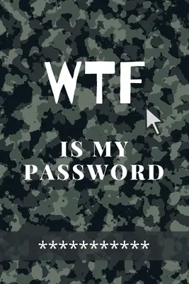 WTF Is my Password: Úžasný zelený maskovací denník pre všetky vaše webové stránky, používateľské mená a heslá Malý rozmer 6 x 9 - WTF Is my Password: Amazing Green Camouflage Logbook for all your Websites, Usernames and Passwords Small Size 6 x 9