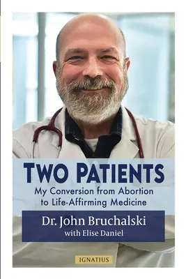 Dvaja pacienti: Moja konverzia od potratov k medicíne potvrdzujúcej život - Two Patients: My Conversion from Abortion to Life-Affirming Medicine