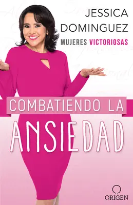 Mujeres Victoriosas Combatiendo La Ansiedad / Víťazné ženy bojujúce proti úzkosti - Mujeres Victoriosas Combatiendo La Ansiedad / Victorious Women Fighting Anxiety