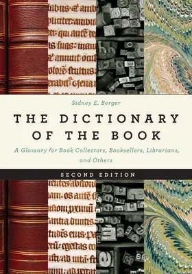 Slovník knihy: Slovník pre zberateľov kníh, kníhkupcov, knihovníkov a ďalších - The Dictionary of the Book: A Glossary for Book Collectors, Booksellers, Librarians, and Others