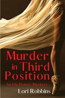 Vražda v tretej pozícii: Záhada na treťom mieste: Záhada na treťom mieste (An On Pointe Mystery) - Murder in Third Position: An On Pointe Mystery