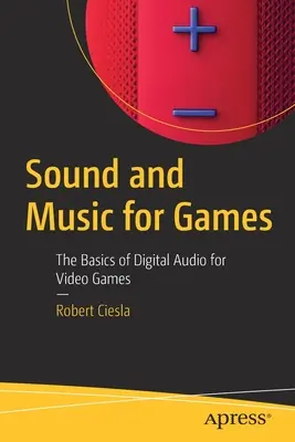 Zvuk a hudba pre hry: Základy digitálneho zvuku pre videohry - Sound and Music for Games: The Basics of Digital Audio for Video Games