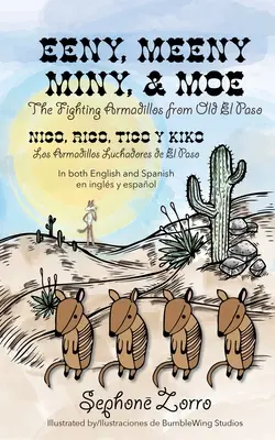 Eeny, Meeny, Miny a Moe - bojovníci Armadillos zo starého el Pasa/Nico, Rico, Tico y Kiko Los Armadillos Luchadores de el Paso: v dvojjazyčnom vydaní - Eeny, Meeny, Miny, and Moe the Fighting Armadillos from Old el Paso/Nico, Rico, Tico y Kiko Los Armadillos Luchadores de el Paso: Bilingual Edition in