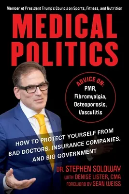 Lekárska politika: Ako sa chrániť pred zlými lekármi, poisťovňami a veľkou vládou - Medical Politics: How to Protect Yourself from Bad Doctors, Insurance Companies, and Big Government