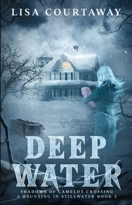 Hlboká voda - Stíny križovatky Camelot, Strašidlá v Stillwateri Kniha 2 - Deep Water - Shadows of Camelot Crossing, A Haunting in Stillwater Book 2