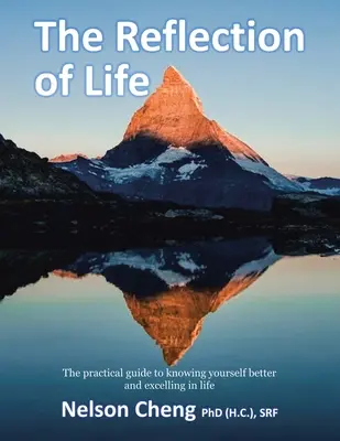 Odraz života: Praktická príručka, ako lepšie spoznať seba samého a vyniknúť v živote (Cheng (H. C. ). Srf Nelson) - The Reflection of Life: The Practical Guide to Knowing Yourself Better and Excelling in Life (Cheng (H C. ). Srf Nelson)