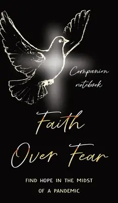 Viera nad strachom: Nájsť nádej uprostred pandémie: Vydanie: Spoločný zošit - Faith Over Fear: Find Hope in the Midst of a Pandemic: Companion notebook edition