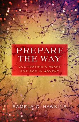 Pripravte cestu: Pestovanie srdca pre Boha v advente - Prepare the Way: Cultivating a Heart for God in Advent