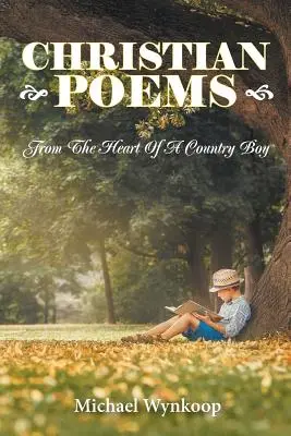 Kresťanské básne: Zo srdca vidieckeho chlapca - Christian Poems: From The Heart Of A Country Boy