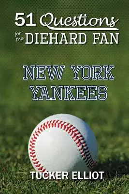 51 otázok pre zarytého fanúšika: New York Yankees - 51 Questions for the Diehard Fan: New York Yankees