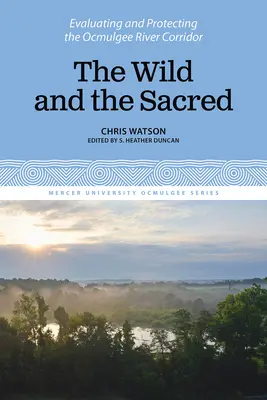 Divoké a posvätné: Hodnotenie a ochrana koridoru rieky Ocmulgee, 1. diel - The Wild and the Sacred: Evaluating and Protecting the Ocmulgee River Corridor, Volume 1