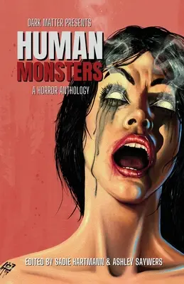 Temná hmota predstavuje ľudské monštrá: Vydanie hororovej antológie - Dark Matter Presents Human Monsters: A Horror Anthology