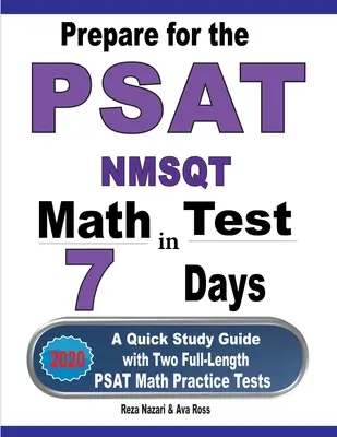 Príprava na test PSAT / NMSQT z matematiky za 7 dní: Rýchla študijná príručka s dvoma plnohodnotnými cvičnými testami z matematiky PSAT - Prepare for the PSAT / NMSQT Math Test in 7 Days: A Quick Study Guide with Two Full-Length PSAT Math Practice Tests