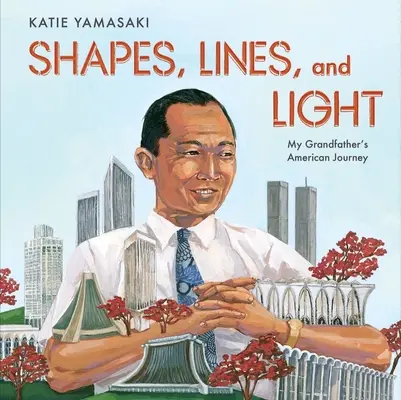 Tvary, línie a svetlo: Americká cesta môjho starého otca - Shapes, Lines, and Light: My Grandfather's American Journey