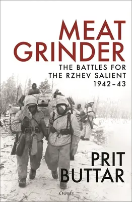 Mlynček na mäso: Bitky o rževský salient, 1942-43 - Meat Grinder: The Battles for the Rzhev Salient, 1942-43