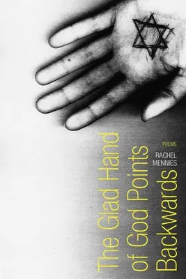 Radostná Božia ruka smeruje dozadu: Básne - The Glad Hand of God Points Backwards: Poems