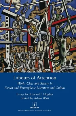 Labours of Attention: Vydanie knižnej publikácie: Práca, trieda a spoločnosť vo francúzskej a frankofónnej literatúre a kultúre - Labours of Attention: Work, Class and Society in French and Francophone Literature and Culture