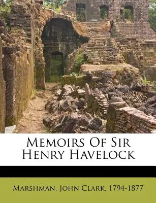 Spomienky sira Henryho Havelocka - Memoirs of Sir Henry Havelock