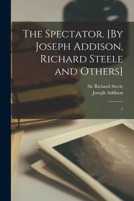 The Spectator. [Od Josepha Addisona, Richarda Steela a ďalších]: 1 - The Spectator. [By Joseph Addison, Richard Steele and Others]: 1