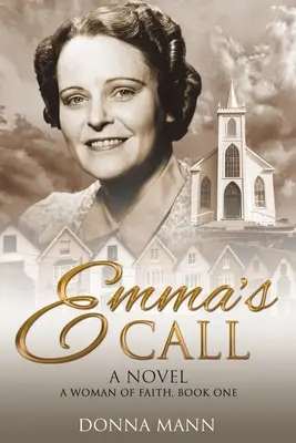 Emmino volanie: Žena viery - Emma's Call: A Woman of Faith