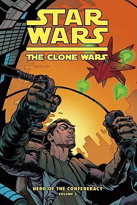 Klonové vojny: Hrdina Konfederácie zv. 3: Osud hrdinov - Clone Wars: Hero of the Confederacy Vol. 3: The Destiny of Heroes