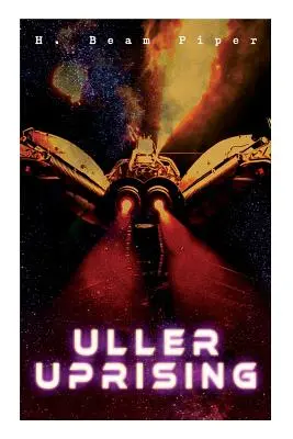 Ullerovo povstanie: Terro-ľudská história budúcnosti: román - Uller Uprising: Terro-Human Future History Novel