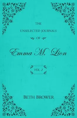 Nevybrané denníky Emmy M. Lionovej: 2. zväzok - The Unselected Journals of Emma M. Lion: Vol. 2