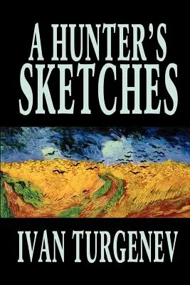 Lovcove skice by Ivan Turgenev, Beletria, Klasika, Literárne, Poviedky - A Hunter's Sketches by Ivan Turgenev, Fiction, Classics, Literary, Short Stories