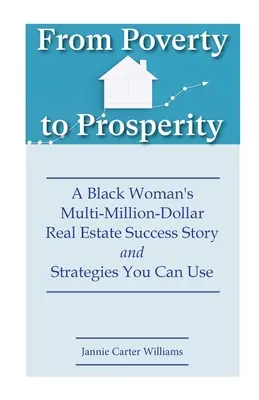 Od chudoby k prosperite: Príbeh černošky, ktorá uspela s nehnuteľnosťami za niekoľko miliónov dolárov, a stratégie, ktoré môžete použiť aj vy - From Poverty to Prosperity: A Black Woman's Multi-Million-Dollar Real Estate Success Story and Strategies You Can Use