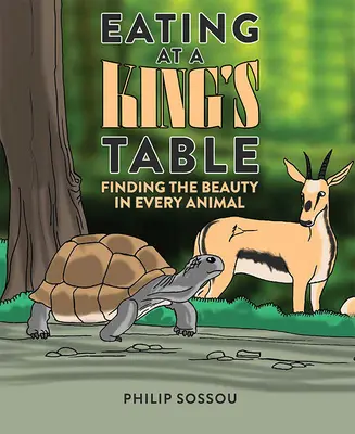 Jedenie za kráľovským stolom: Nájsť krásu v každom zvierati - Eating at a King's Table: Finding the Beauty in Every Animal