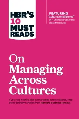 Hbr's 10 Must Reads on Managing Across Cultures