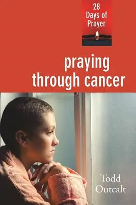 Modlitba cez rakovinu: 28 dní modlitieb - Praying Through Cancer: 28 Days of Prayer