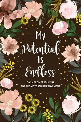 Môj potenciál je nekonečný: Denník na sebazdokonaľovanie, denník na sebarozvoj, denník na osobný rast - My Potential is Endless: Self Improvement Journal, Self Development Journal, Personal Growth Journal