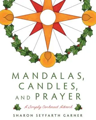 Mandaly, sviečky a modlitby: advent jednoducho zameraný na stredobod - Mandalas, Candles, and Prayer: A Simply Centered Advent