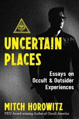 Neisté miesta: Eseje o okultných a mimozemských zážitkoch - Uncertain Places: Essays on Occult and Outsider Experiences
