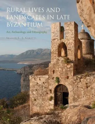 Vidiecky život a krajina v neskorej Byzancii: Umenie, archeológia a etnografia - Rural Lives and Landscapes in Late Byzantium: Art, Archaeology, and Ethnography