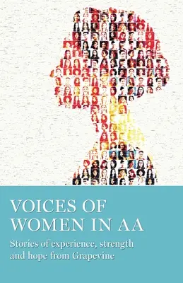 Hlasy žien v AA: Príbehy o skúsenostiach, sile a nádeji z Grapevine - Voices of Women in AA: Stories of Experience, Strength and Hope from Grapevine