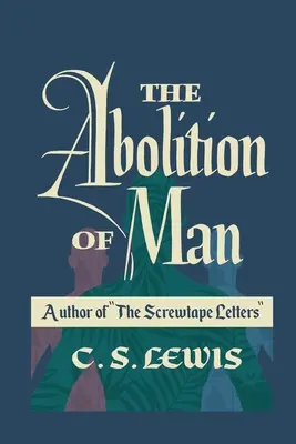 Zrušenie človeka - The Abolition of Man