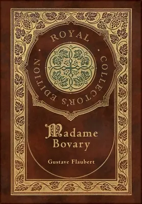 Madame Bovaryová (Kráľovské zberateľské vydanie) (tvrdá laminovaná väzba s obalom) - Madame Bovary (Royal Collector's Edition) (Case Laminate Hardcover with Jacket)